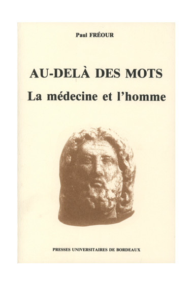 FRÉOUR (Paul)
Au-delà des mots. La médecine et l'homme